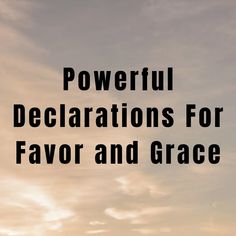 the words powerful declarations for favors and grace against a background of clouds in black