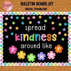 a bulletin board with the words spread kindness around like flowers