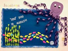 a bulletin board with an octopus and seaweed on it's side that says see you in august