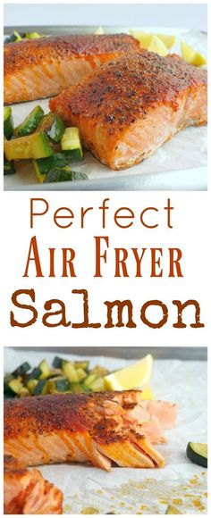 salmon and zucchini on a plate with the words perfect air fryer salmon