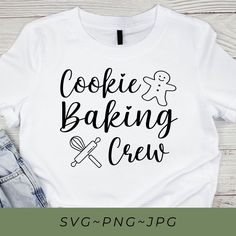 cookie baking crew svg cut file for cricut, silhouette and t - shirts