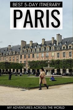 a man walking in front of a building with the words best 5 - day itinerary paris