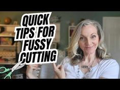 a woman is holding scissors and pointing to the text quick tips for fussy cutting