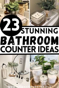 bathroom decorating ideas with text overlay that reads 23 stunning bathroom counter top ideas