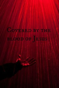 Covered by the blood of Jesus Jesus Blood, Warfare Prayers, The Blood Of Jesus, God Father, Alpha Omega, King Jesus, Lord And Savior