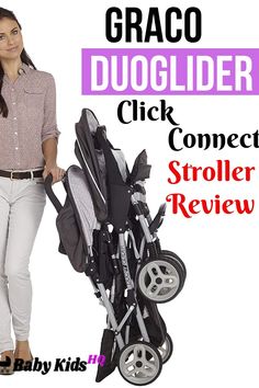 a woman standing next to a stroller with the words graco duoglider click connect stroller review