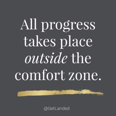 a quote that reads, all progress takes place outside the comfort zone with gold paint