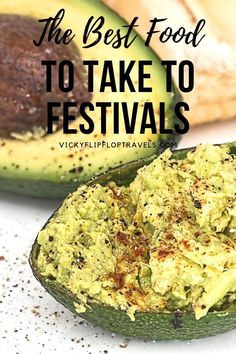 an avocado with the words the best food to take to festivals