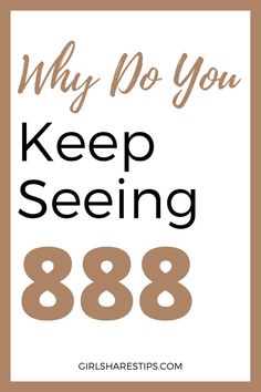 the words, why do you keep seeing 868? are in brown and white