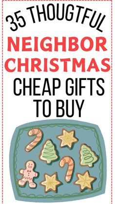 the book cover for 35 thoughtful neighbor christmas cheap gifts to buy on amazon, which includes cookies