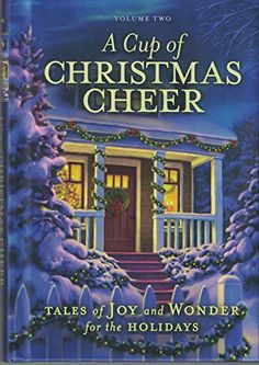 a cup of christmas cheer tales of joy and wonder for the holidays, volume two