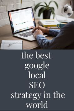 a man sitting in front of a laptop computer on top of a desk with the words google local seo strategy in the world