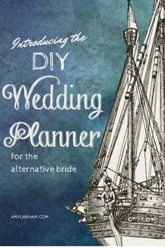 an image of a boat with the words, diy wedding planner for the alternative bride