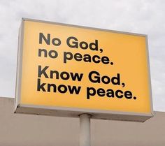 a yellow sign that says no god, no peace, know god, know peace