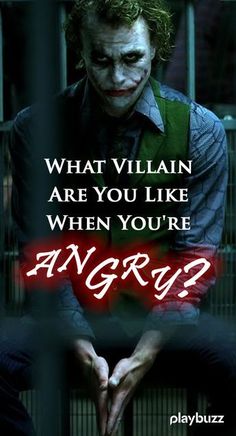 the joker is holding his hands in front of him and saying, what villain are you like when you're angry?