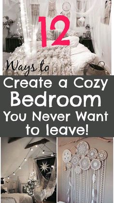 there are many different types of bedroom decor in this collage with the words 12 ways to create a cozy bedroom you never want to leave