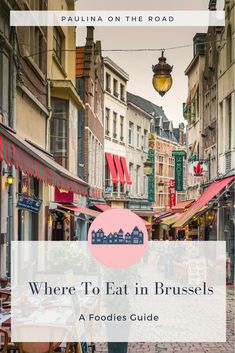 the streets in brussels with text overlaying where to eat in brussels