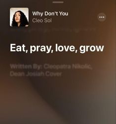 an iphone screen with the text why don't you cleo soli eat, pray, love, grow