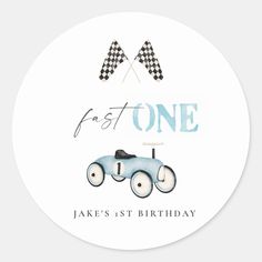 a birthday sticker with an image of a race car and the words fast one