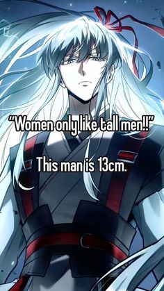 an anime character with long white hair, wearing armor and text that reads women only like tall men this man is 13cm