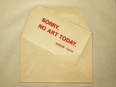 an open envelope with the words sorry, no art today written on it in red