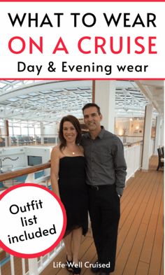 a man and woman standing next to each other on a cruise ship with the words what to wear on a cruise day & evening wear