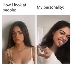 two pictures of a woman making funny faces with her hair in the air and text that reads, how i look at people my personality