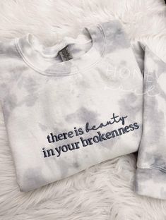 PLEASE READ Embroidered There Is Beauty In Your Brokenness Tie Dye Sweatshirt | Christian sweatshirt | Tie Dye Embroidered crew | Affirmation Sweatshirt Placement: The embroidery will be located on the center front Embroidery size: approximately 7" in length (across the chest) Tie dye colors: Frost or Camel Sizing: Unisex, fits fitted/TTS. If you are wanting a more relaxed/loose fit, go up one size from your usual Thread color: we use matching or coordinating thread that goes perfect with the co Cute Sweatshirts Christian, Embroidery Designs On Sweatshirts, Christian Cricut Projects, Christian T Shirts Designs, Christian Sweatshirt Designs, Embroidery Designs Sweatshirt, Affirmation Apparel, Affirmation Sweatshirt, Sweatshirt Tie Dye