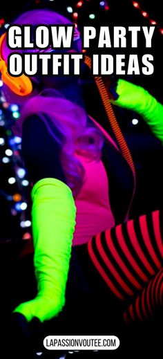 glow party outfits with neon colors and text that reads glow party outfit ideas