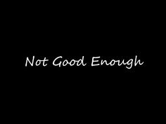 59 Not Good Enough Quotes & Wise Sayings To Uplift You | YourTango Good For Nothing Quotes, You Did Enough Quotes, Things Will Never Be The Same Quotes, You Will Never Be Enough, No Enough Quotes, What If Im Not Enough, Nothing I Do Is Good Enough, You Are Not Enough, I'm Not Good Enough For You