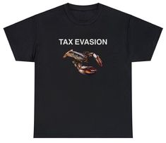 Tax Evasion T Shirt Funny IRS Hate Humor Lobster Oddly Specific Unique Meme Tee Shirts That Go Hard, Unhinged Tshirts, Unhinged Shirts, Cursed Shirts, Bf Christmas, Weird Clothes, Silly Shirts, Tax Evasion, Funny Clothes