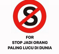 a sign with the words stop jadi orang paling lucu duna