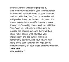 a poem written in black and white with the words you will wonder what your purpose is, and then your best friend, your favorite person