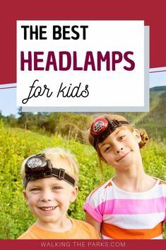 two children wearing goggles with the text, the best headlamps for kids