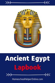 the ancient egypt lapbook with an egyptian pharaoh mask and text that reads, ancient egypt lapbook