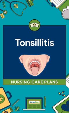 a blue background with an image of a person's mouth and the words tonsilitis nursing care plans