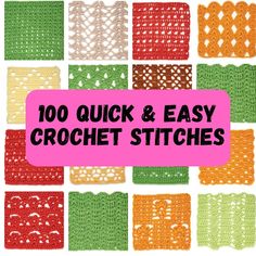 crochet stitches with the words, 100 quick and easy crochet stitches