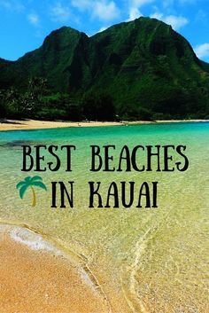 the words best beaches in kauai are shown above an image of a beach