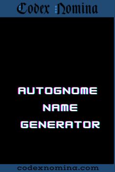 Autognome Name Generator & Backstories Viking Name Generator, Fantasy Book Name Generator, Fantasy Place Name Generator, Warrior Name Generator, Gamer Name Generator, One Way Or Another, Best Build