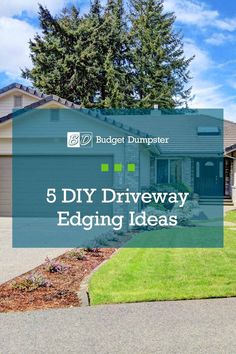 a house with the words 5 diy driveway edging ideas