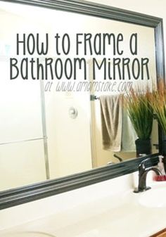 a bathroom mirror with the words how to frame a bathroom mirror