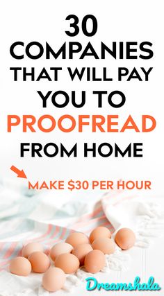 eggs on a table with the words 30 companies that will pay you to proof read from home