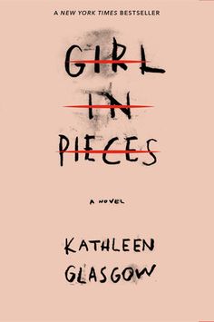 Kathleen Glasgow, Girl In Pieces, Best Books For Teens, All The Bright Places, Life Changing Books, Ya Books, Books Young Adult, Books For Teens, E Reader