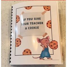 a book with an image of a mouse and cookie cookies on the cover that says if you give your teacher a cookie