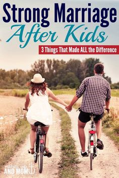 a man and woman riding bikes down a dirt road with the words strong marriage after kids 3 things that made all the difference