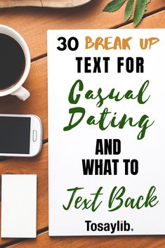 the text reads, 30 break up text for casual dating and what to text back