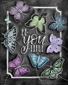 butterflies with the words be you tiu written on it in white lettering and purple, green