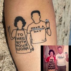 a man and woman's tattoos on their legs with the words to hell with house work painted on them