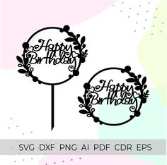 happy birthday svg dxf file with two round cake toppers on it