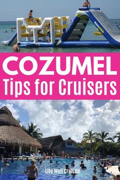 people are swimming in the water at an amusement park with text overlay that reads cozumel tips for cruisers